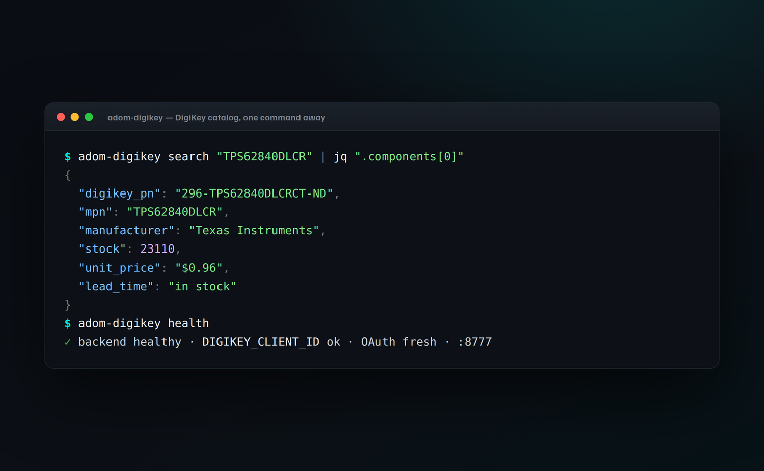 Terminal showing adom-digikey search piped to jq for the first component, then a health check reporting the backend OAuth is fresh