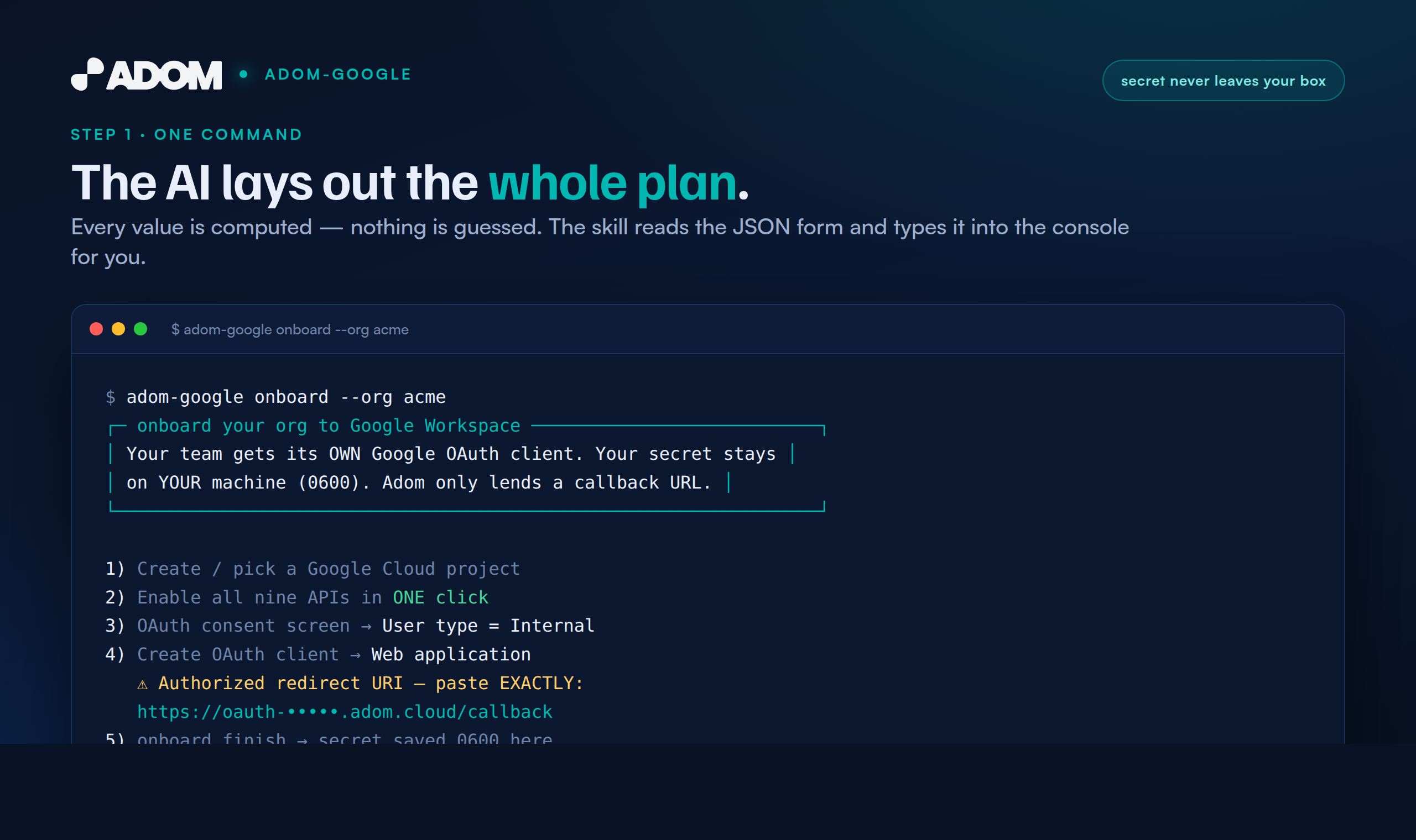 adom-google onboard prints the step-by-step plan and the exact redirect URI, API list, and consent settings